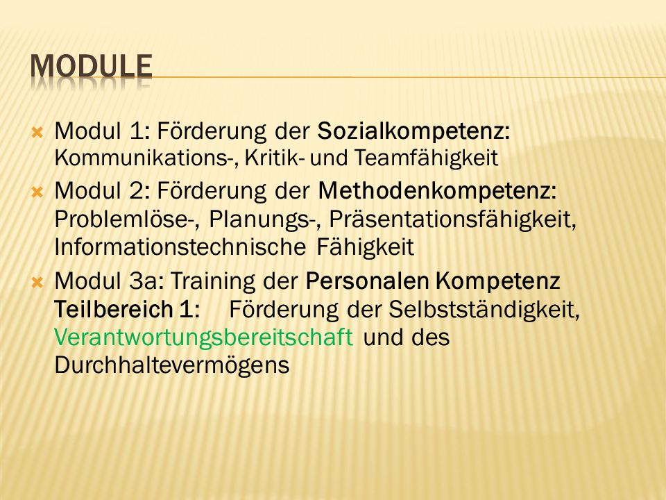 Module Modul 1: Förderung der Sozialkompetenz: Kommunikations-, Kritik- und Teamfähigkeit.