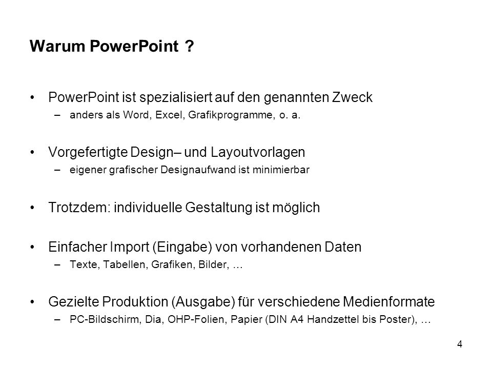 Warum PowerPoint PowerPoint ist spezialisiert auf den genannten Zweck. anders als Word, Excel, Grafikprogramme, o. a.
