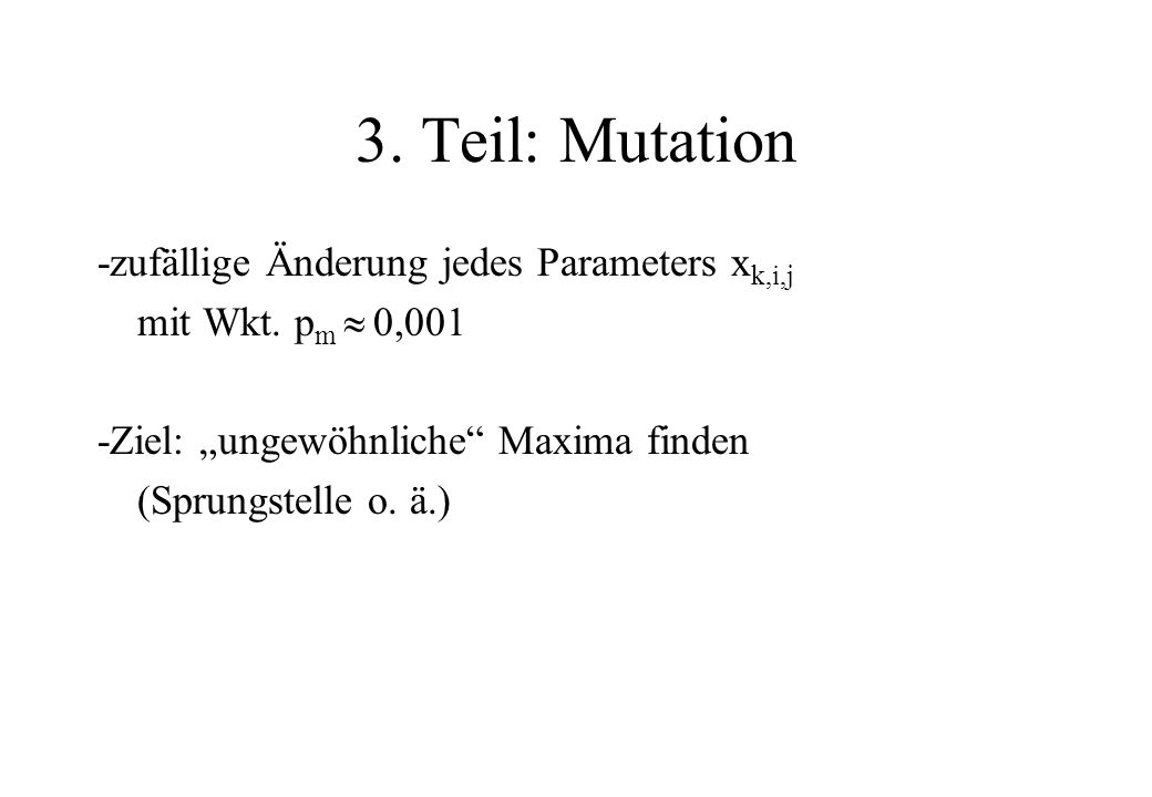3. Teil: Mutation -zufällige Änderung jedes Parameters xk,i,j