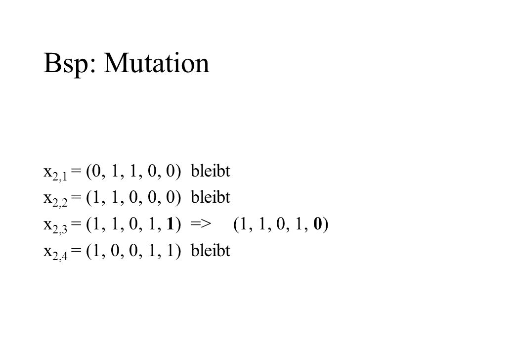 Bsp: Mutation x2,1 = (0, 1, 1, 0, 0) bleibt