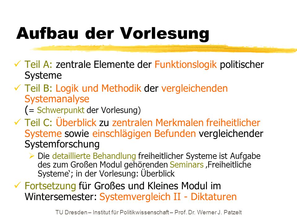 Aufbau der Vorlesung Teil A: zentrale Elemente der Funktionslogik politischer Systeme.