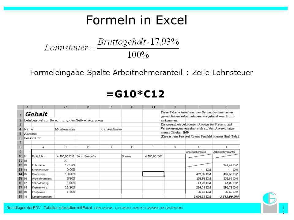 Formeln in Excel Formeleingabe Spalte Arbeitnehmeranteil : Zeile Lohnsteuer. =G10*C12.