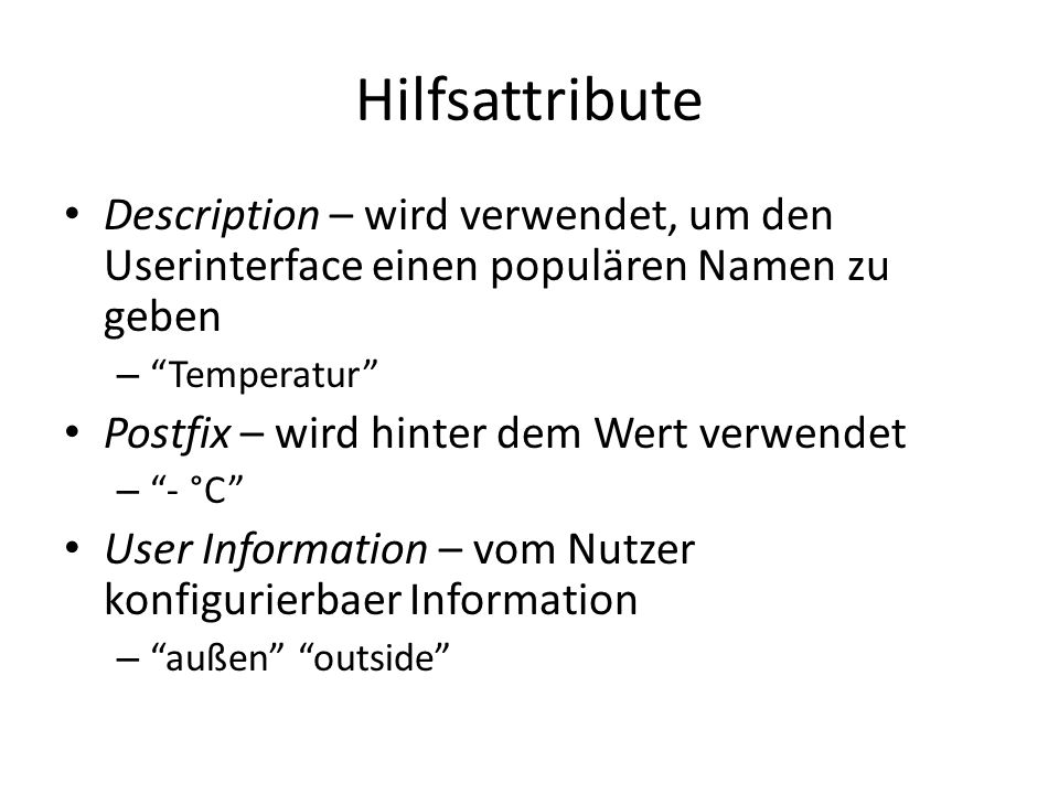 Hilfsattribute Description – wird verwendet, um den Userinterface einen populären Namen zu geben. Temperatur