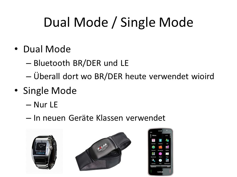 Dual Mode / Single Mode Dual Mode Single Mode Bluetooth BR/DER und LE