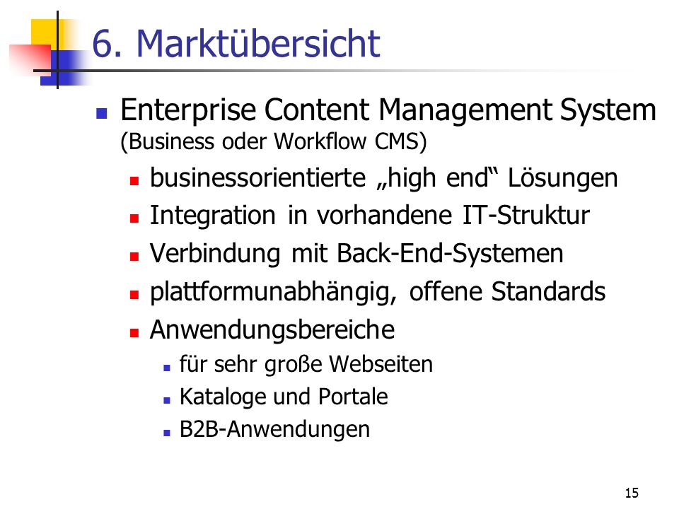 6. Marktübersicht Enterprise Content Management System (Business oder Workflow CMS) businessorientierte „high end Lösungen.