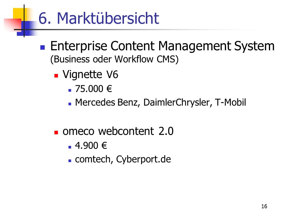 6. Marktübersicht Enterprise Content Management System (Business oder Workflow CMS) Vignette V €