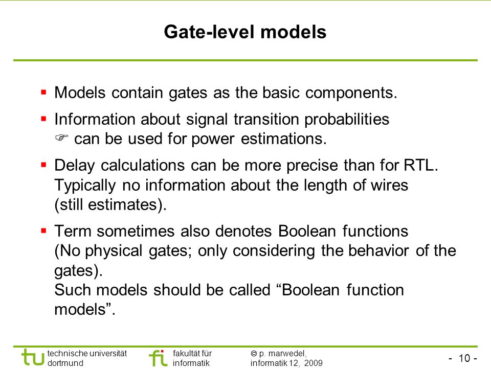 Gate-level models Models contain gates as the basic components.