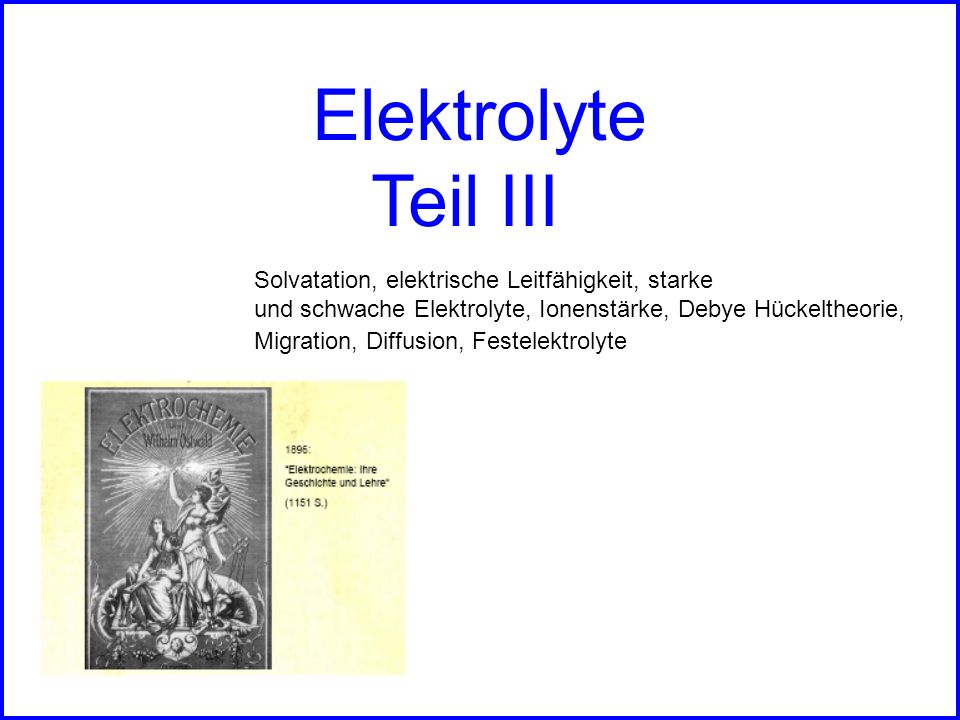 Elektrolyte Teil III Solvatation, elektrische Leitfähigkeit, starke