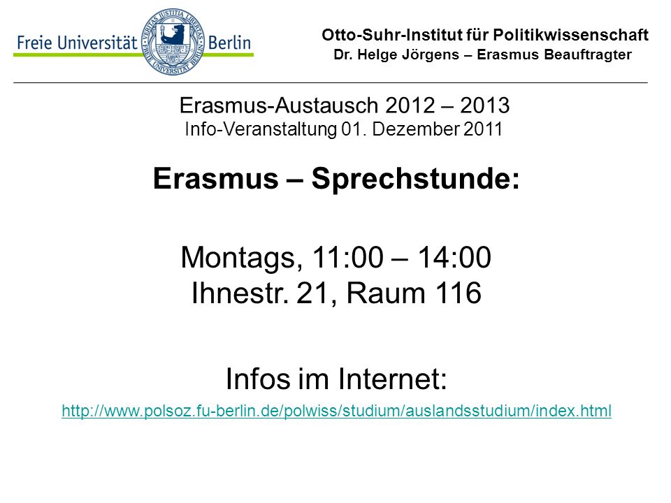 Erasmus – Sprechstunde: Montags, 11:00 – 14:00 Ihnestr. 21, Raum 116