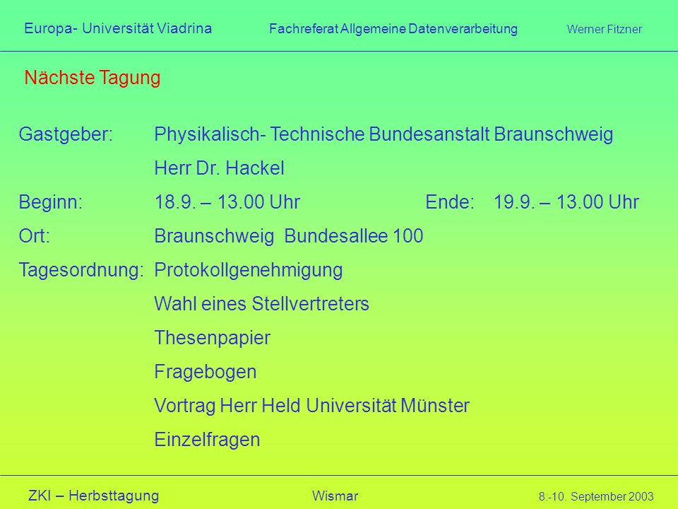 Gastgeber: Physikalisch- Technische Bundesanstalt Braunschweig