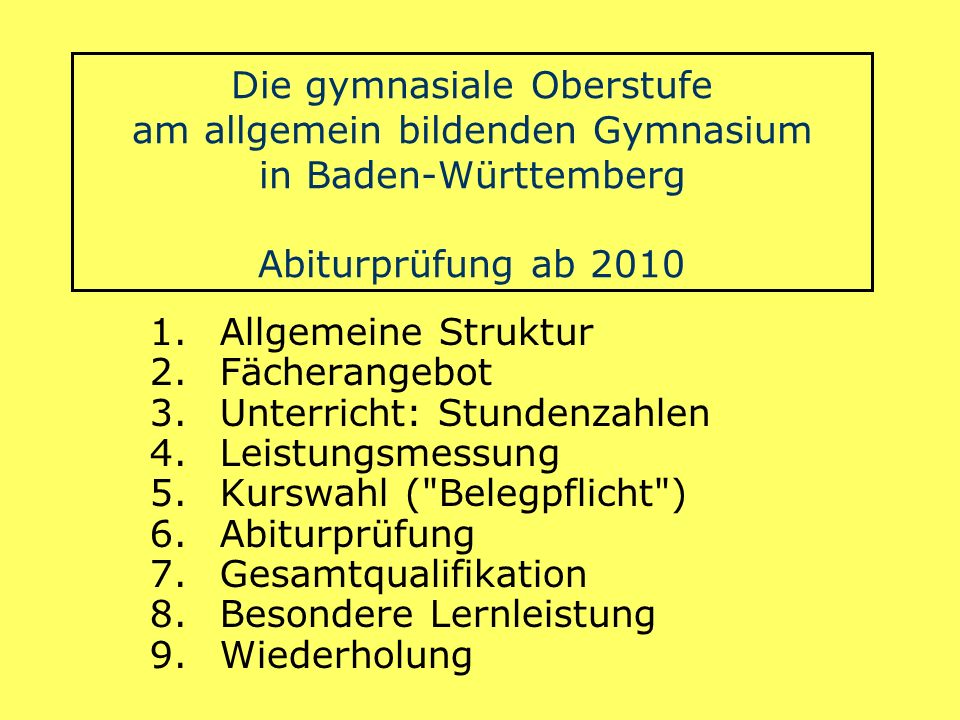 Die gymnasiale Oberstufe am allgemein bildenden Gymnasium in Baden-Württemberg Abiturprüfung ab 2010