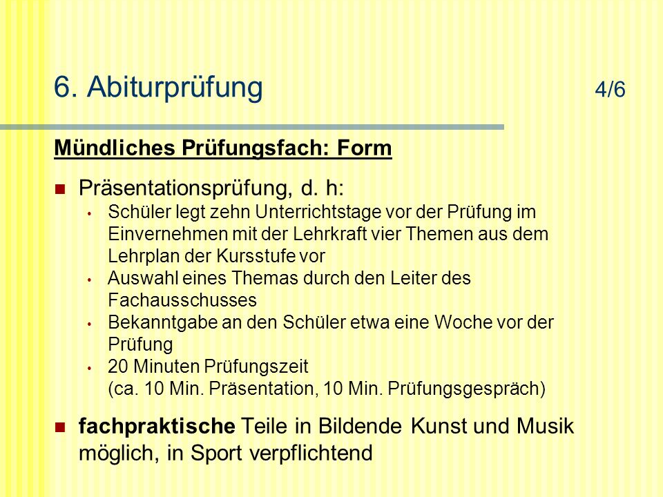 6. Abiturprüfung 4/6 Mündliches Prüfungsfach: Form