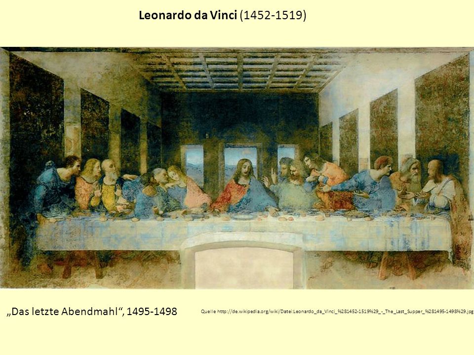 Leonardo da Vinci ( ) „Das letzte Abendmahl ,