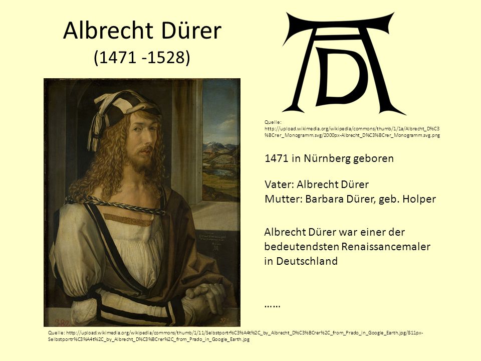 Albrecht Dürer ( ) 1471 in Nürnberg geboren