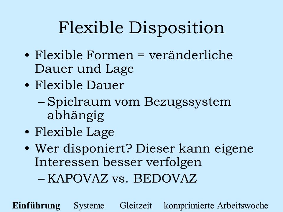 Flexible Disposition Flexible Formen = veränderliche Dauer und Lage
