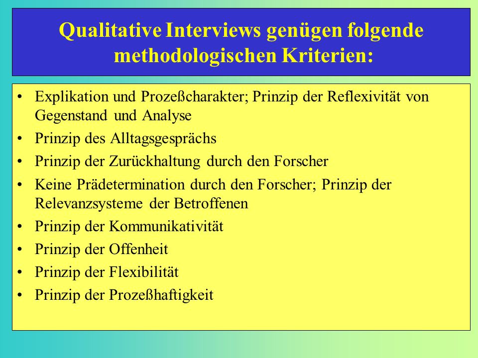 Qualitative Interviews genügen folgende methodologischen Kriterien: