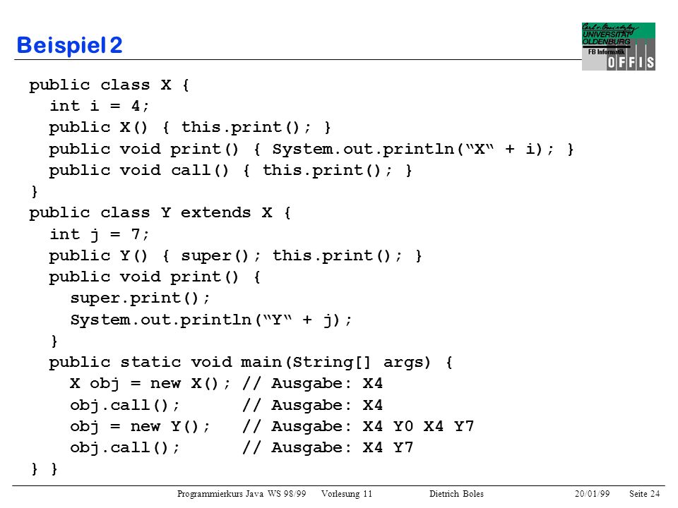 Beispiel 2 public class X { int i = 4; public X() { this.print(); }