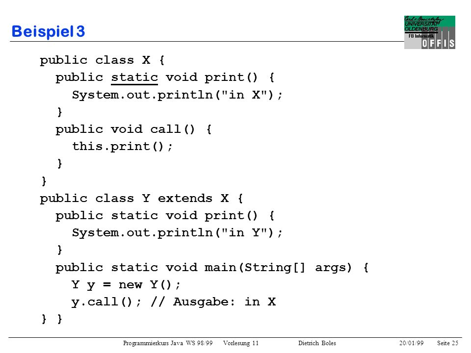 Beispiel 3 public class X { public static void print() {