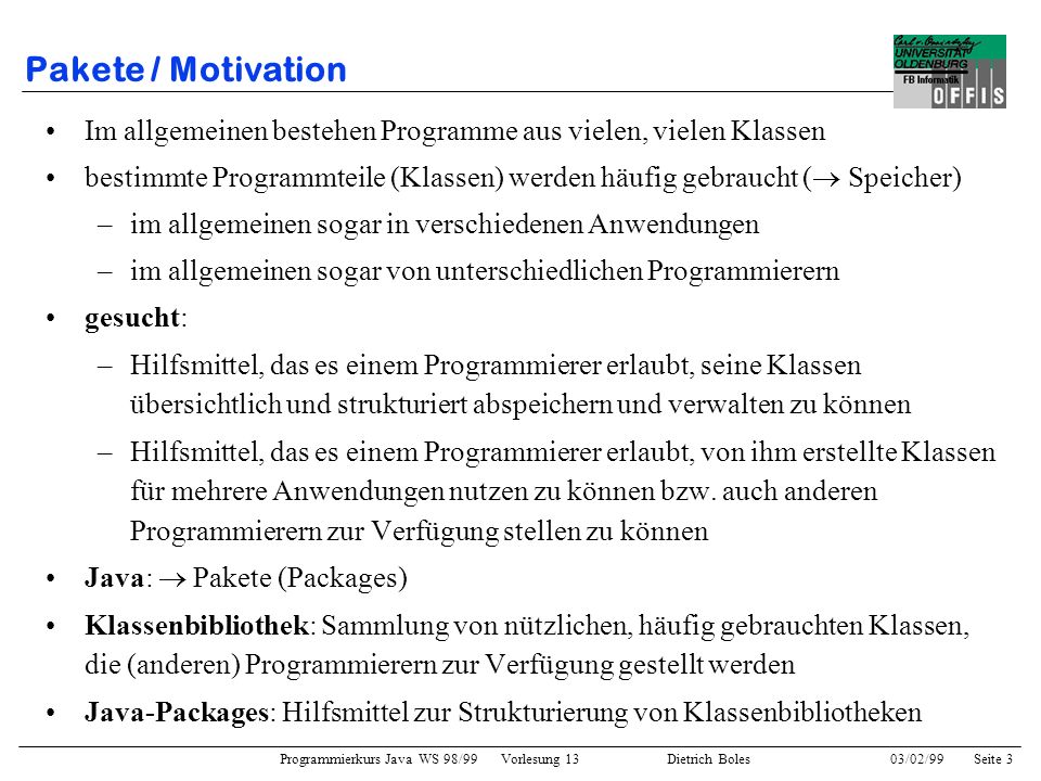 Pakete / Motivation Im allgemeinen bestehen Programme aus vielen, vielen Klassen.