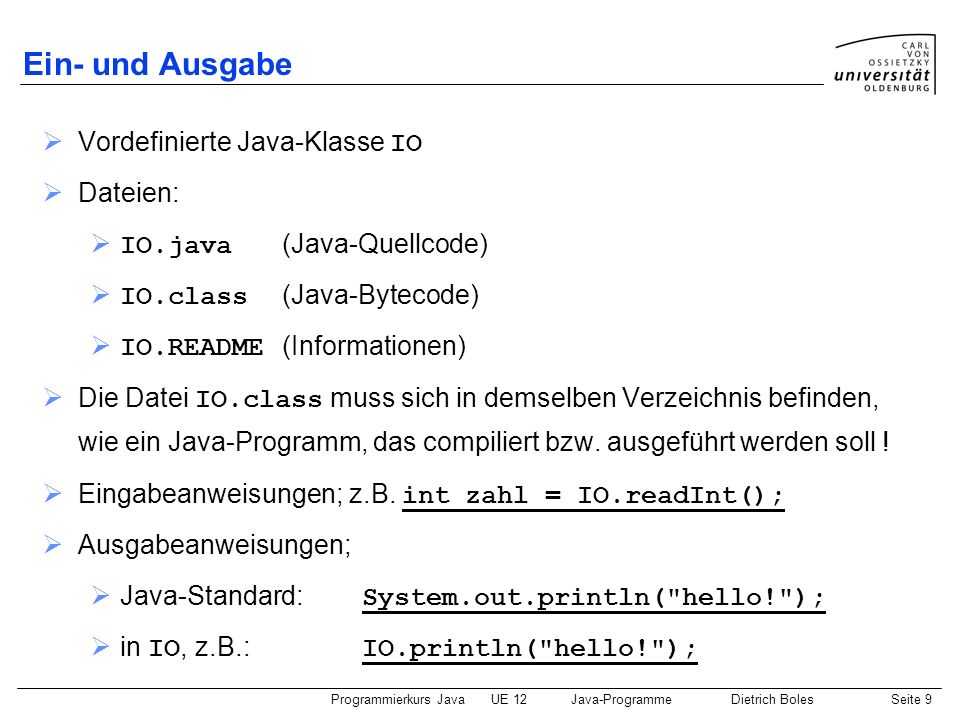 Ein- und Ausgabe Vordefinierte Java-Klasse IO Dateien: