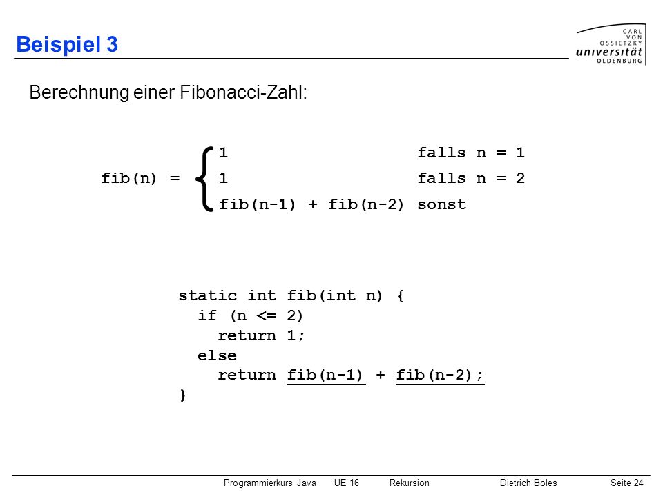 { Beispiel 3 Berechnung einer Fibonacci-Zahl: 1 falls n = 1