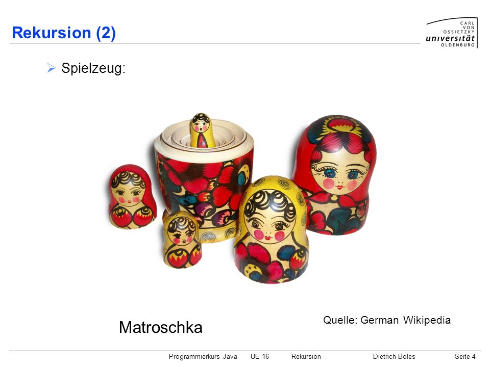 Rekursion (2) Spielzeug: Quelle: German Wikipedia Matroschka