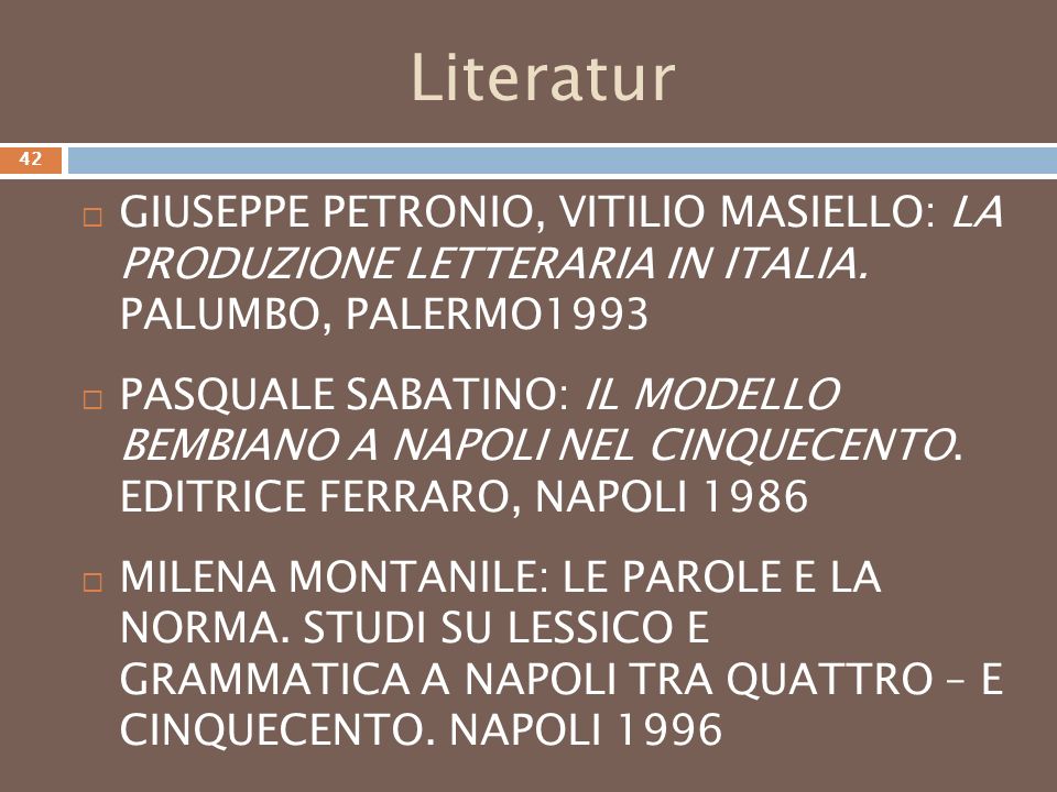 Literatur GIUSEPPE PETRONIO, VITILIO MASIELLO: LA PRODUZIONE LETTERARIA IN ITALIA. PALUMBO, PALERMO1993.