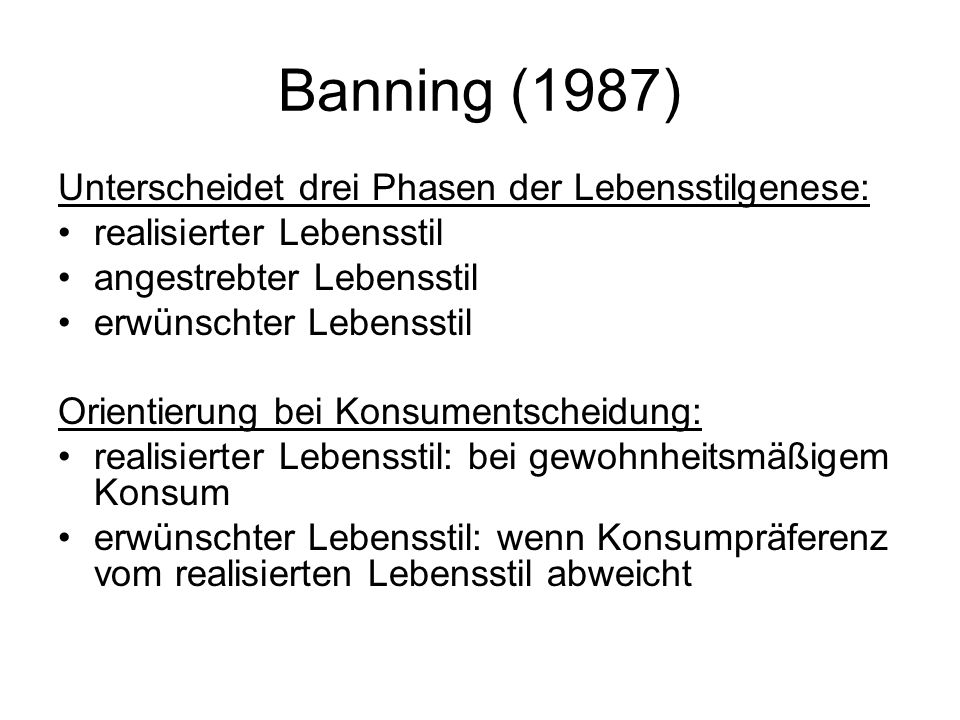 Banning (1987) Unterscheidet drei Phasen der Lebensstilgenese: