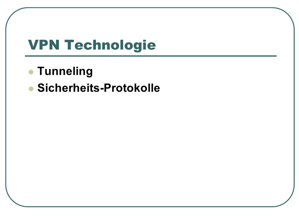 VPN Technologie Tunneling Sicherheits-Protokolle