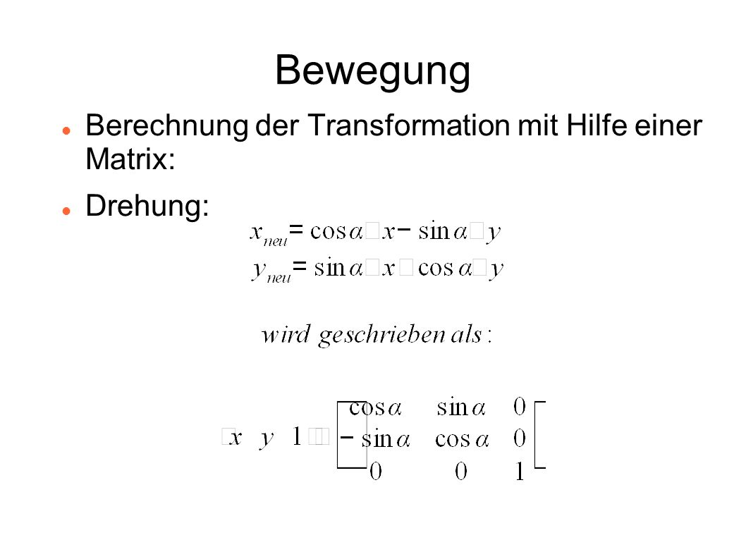 Bewegung Berechnung der Transformation mit Hilfe einer Matrix: