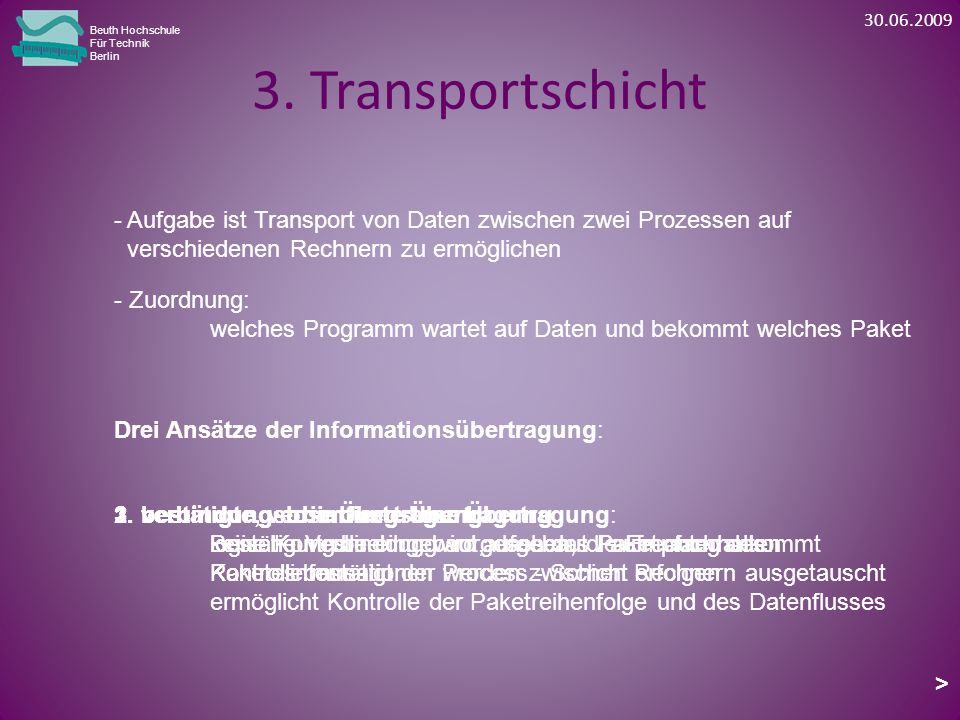 Beuth Hochschule. Für Technik. Berlin. 3. Transportschicht. - Aufgabe ist Transport von Daten zwischen zwei Prozessen auf.