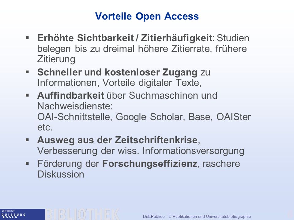 Vorteile Open Access Erhöhte Sichtbarkeit / Zitierhäufigkeit: Studien belegen bis zu dreimal höhere Zitierrate, frühere Zitierung.