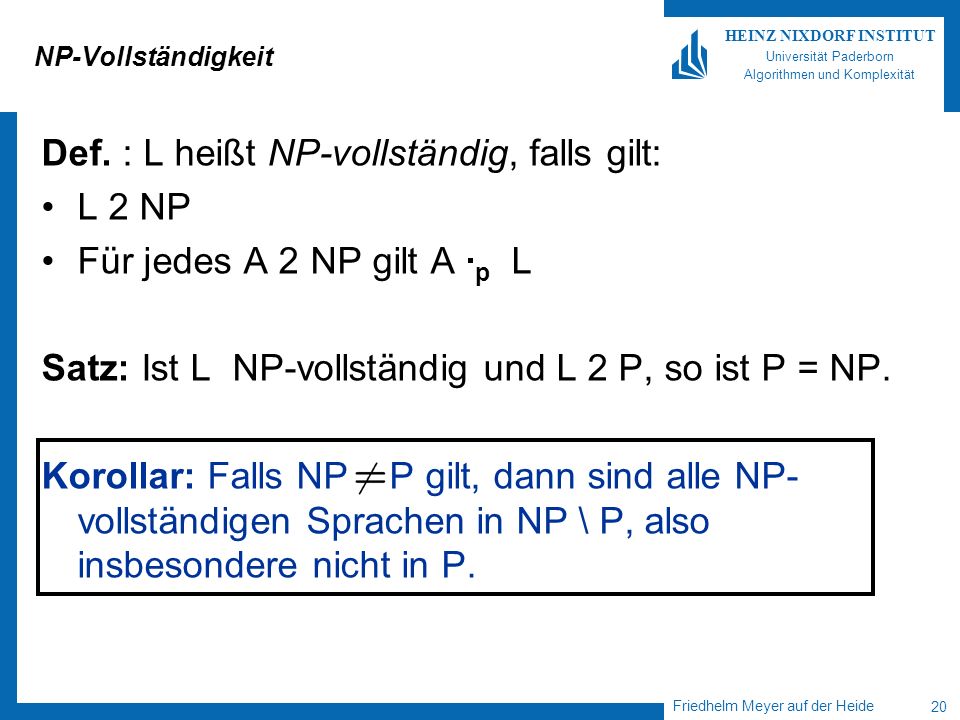 Def. : L heißt NP-vollständig, falls gilt: L 2 NP