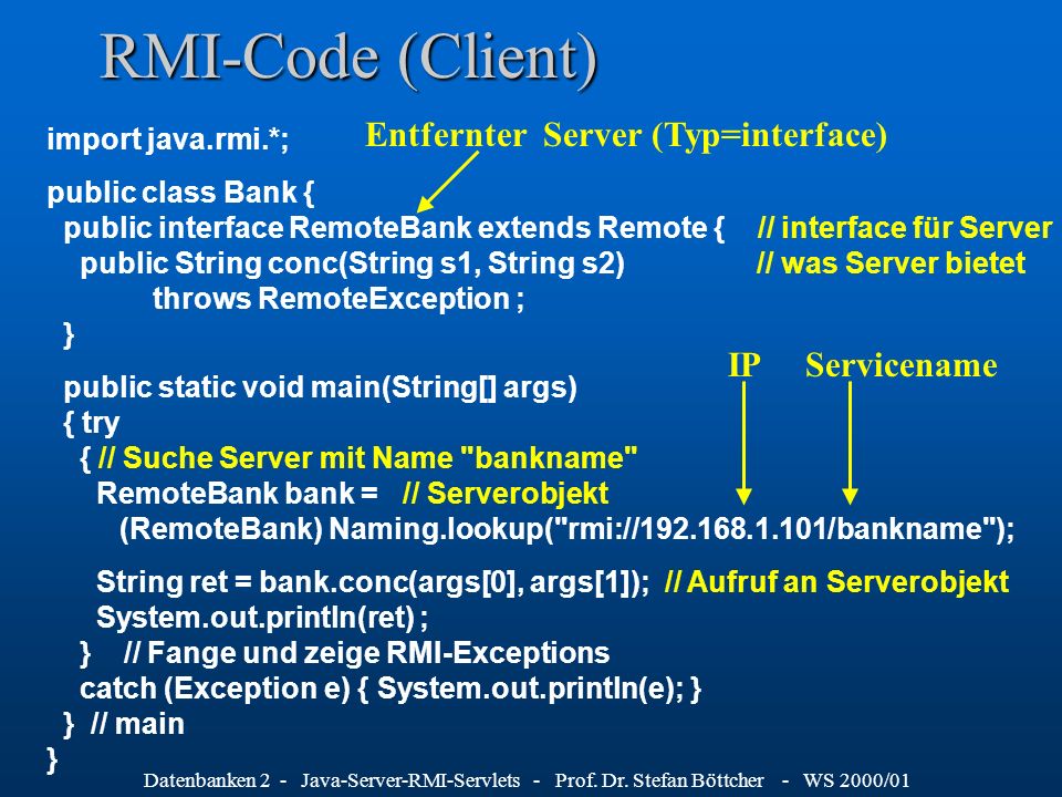 RMI-Code (Client) Entfernter Server (Typ=interface) IP Servicename