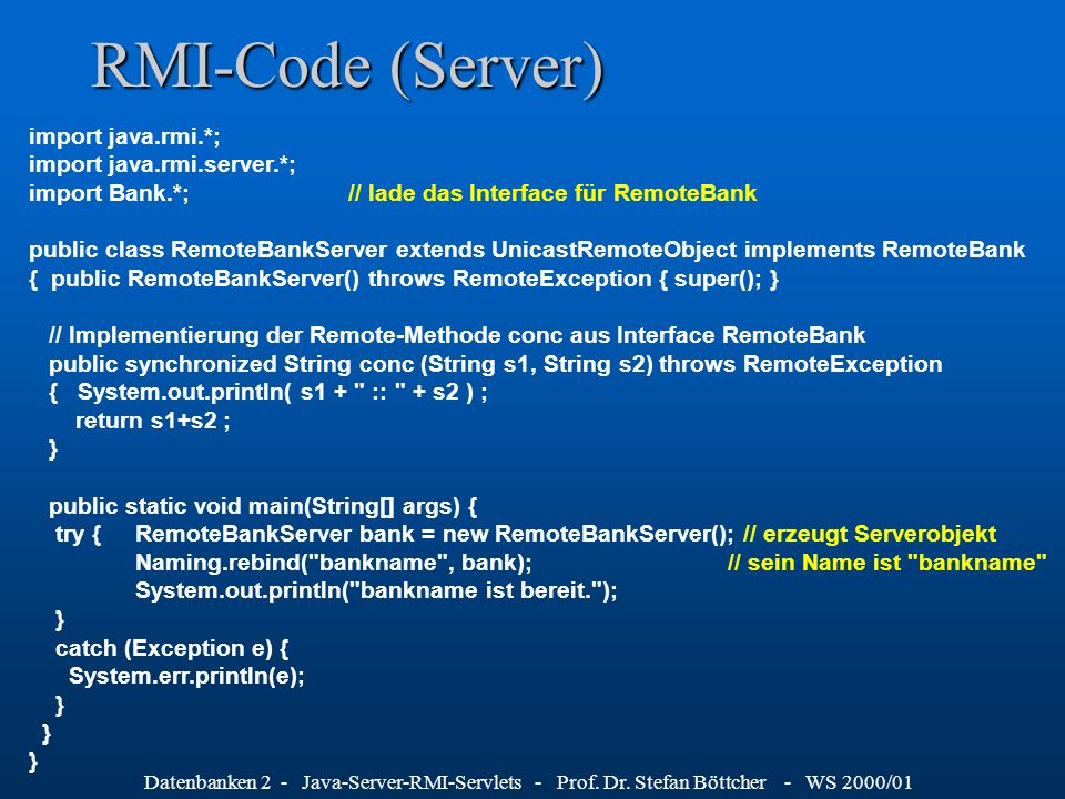 RMI-Code (Server) import java.rmi.*; import java.rmi.server.*;