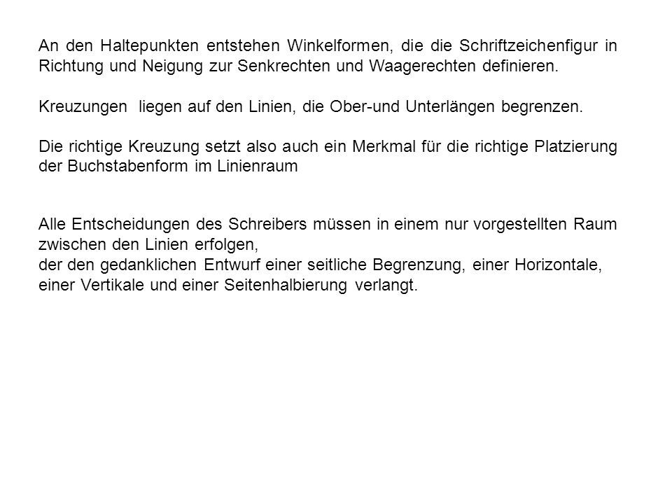 An den Haltepunkten entstehen Winkelformen, die die Schriftzeichenfigur in Richtung und Neigung zur Senkrechten und Waagerechten definieren.