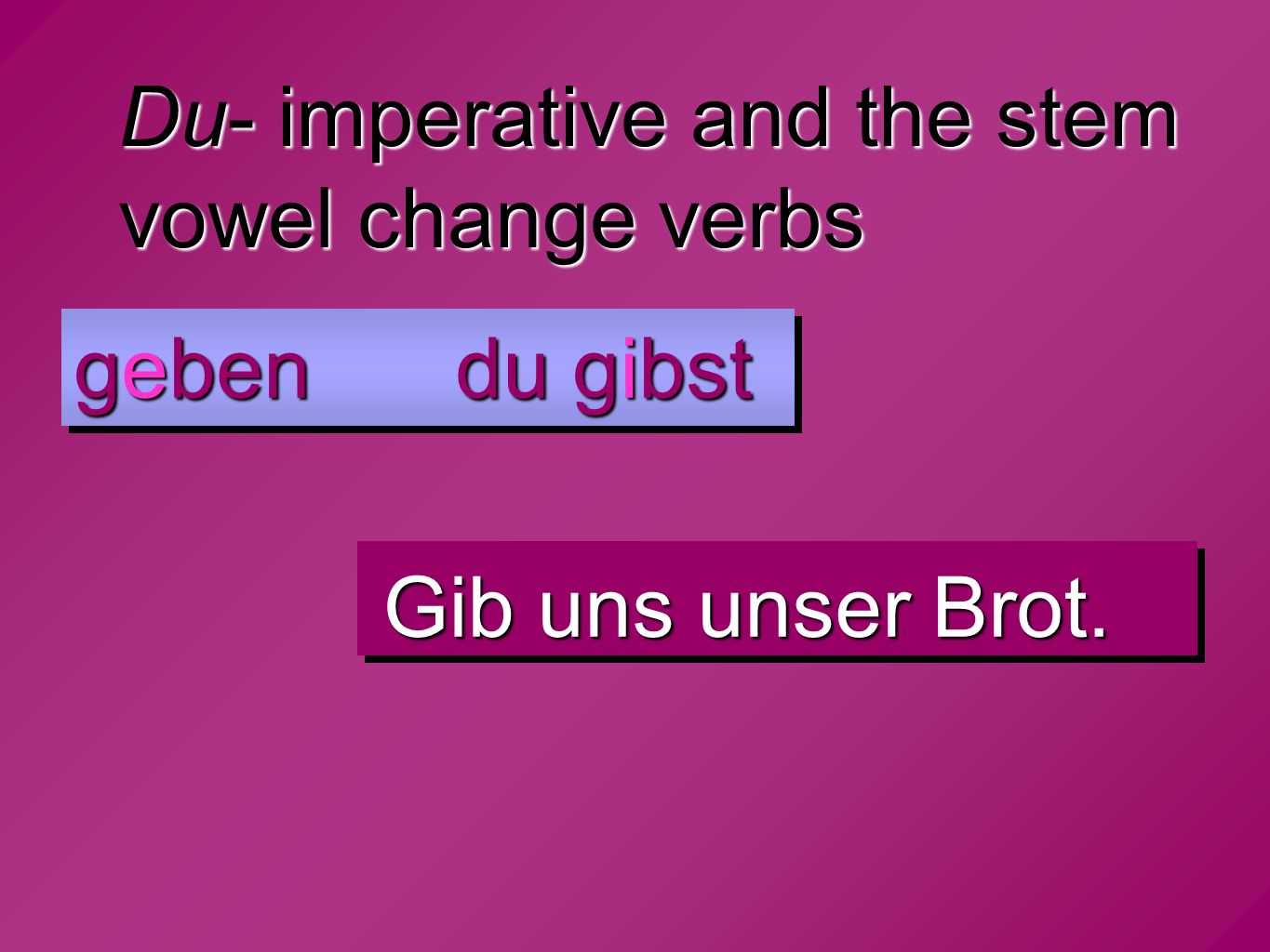 Du- imperative and the stem vowel change verbs