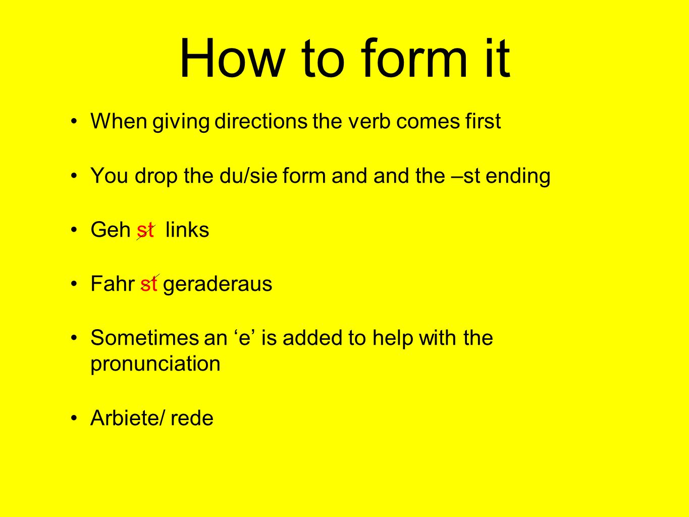 How to form it When giving directions the verb comes first