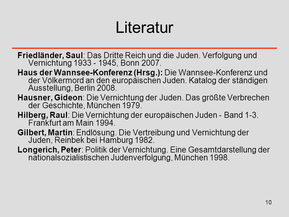 Literatur Friedländer, Saul: Das Dritte Reich und die Juden. Verfolgung und Vernichtung , Bonn