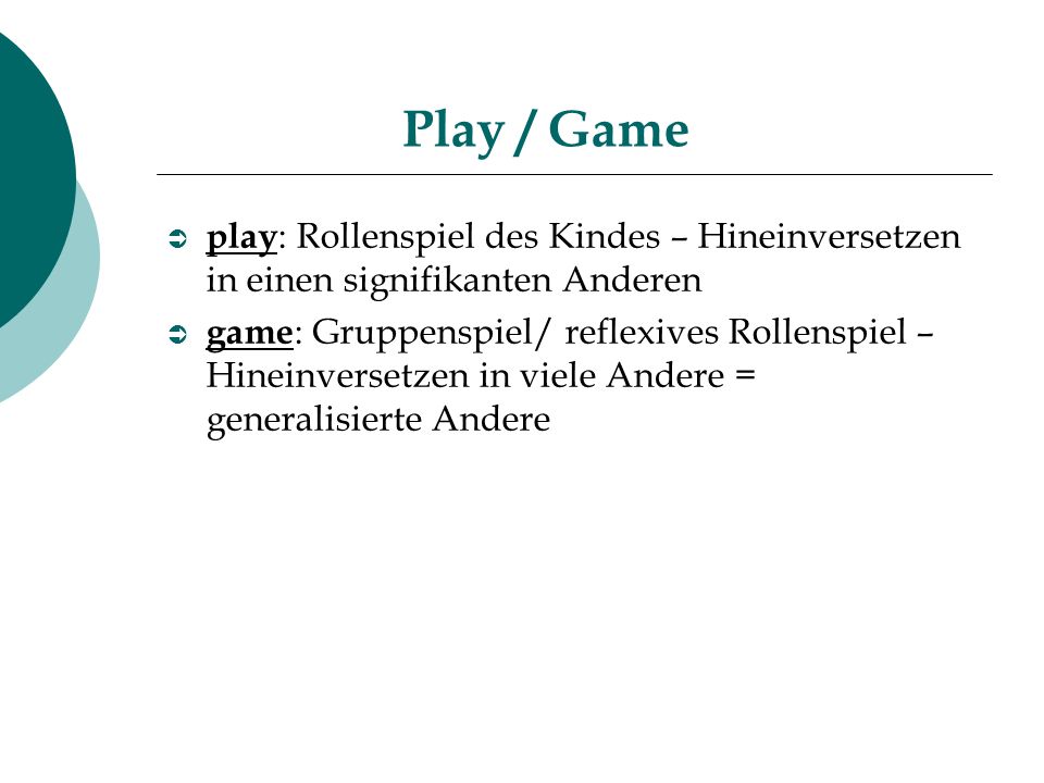 Play / Game play: Rollenspiel des Kindes – Hineinversetzen in einen signifikanten Anderen.