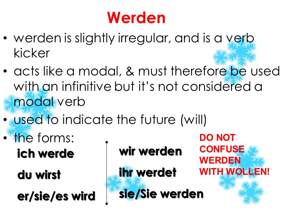 Werden werden is slightly irregular, and is a verb kicker