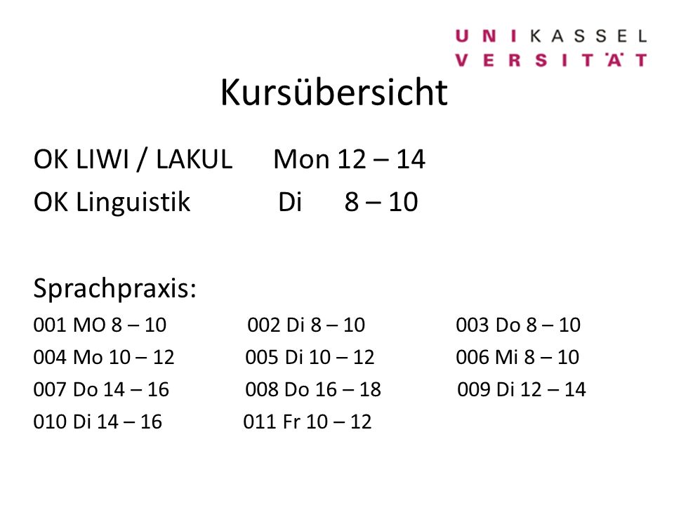 Kursübersicht OK LIWI / LAKUL Mon 12 – 14 OK Linguistik Di 8 – 10