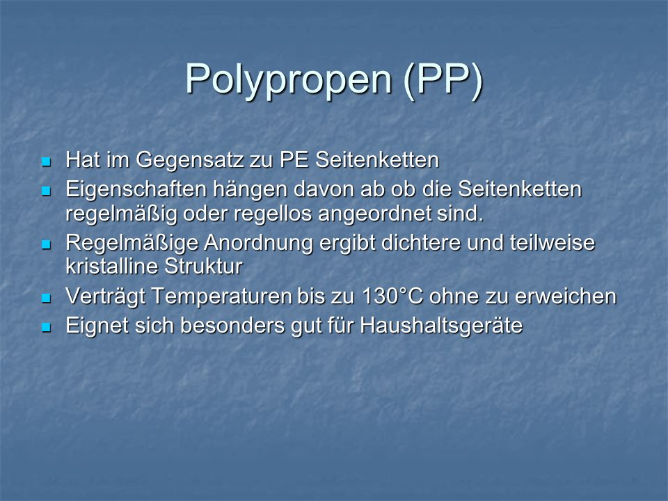 Polypropen (PP) Hat im Gegensatz zu PE Seitenketten