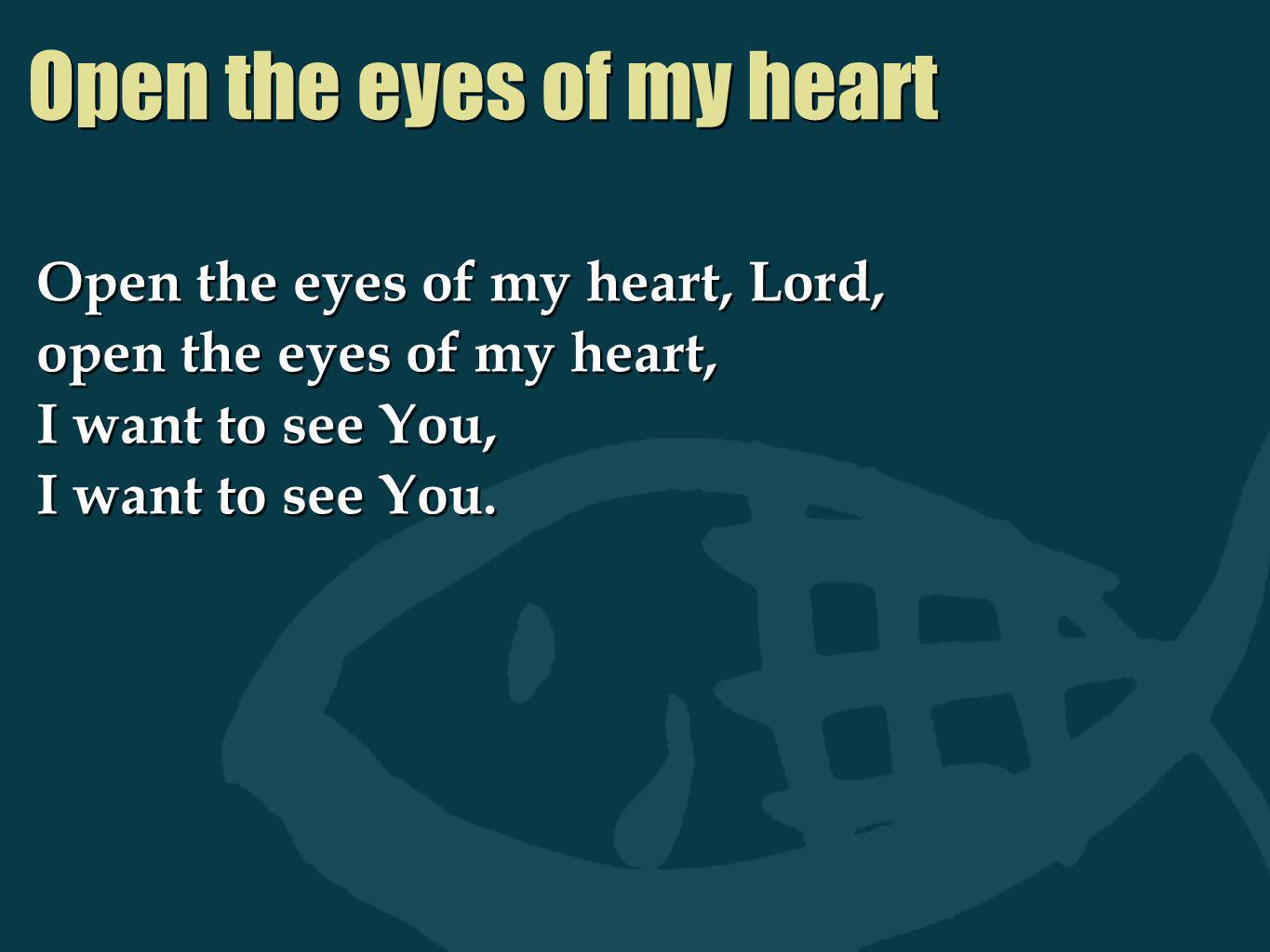 Open the eyes of my heart