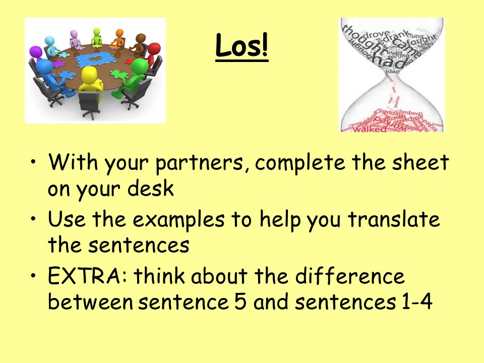 Los! With your partners, complete the sheet on your desk