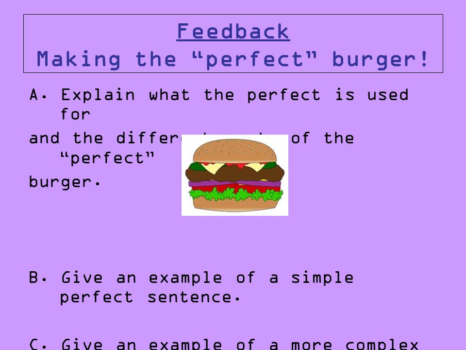 Feedback Making the perfect burger!