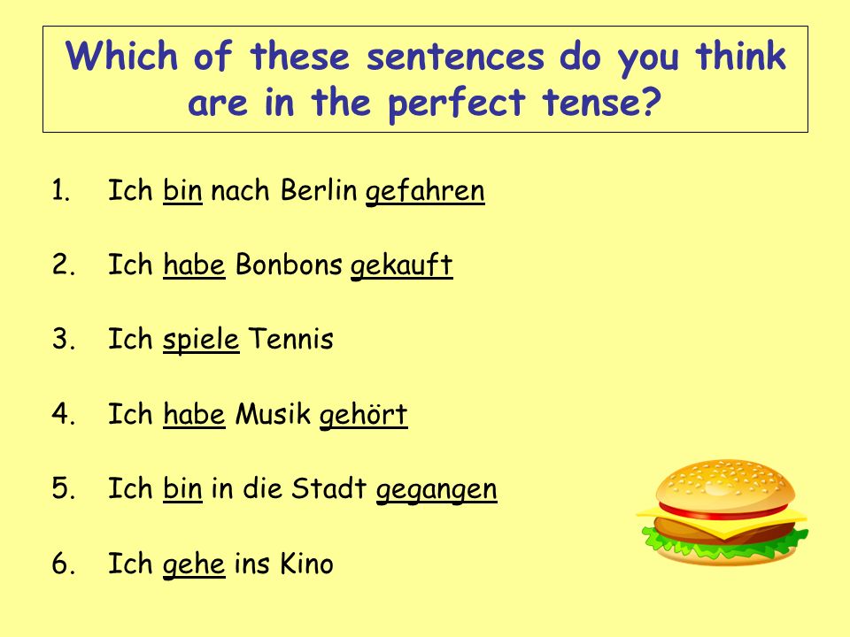 Which of these sentences do you think are in the perfect tense