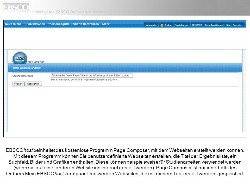 EBSCOhost beinhaltet das kostenlose Programm Page Composer, mit dem Webseiten erstellt werden können.