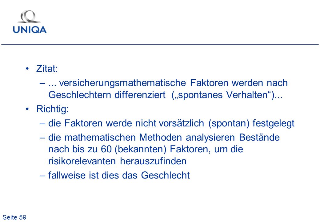 Zitat: ... versicherungsmathematische Faktoren werden nach Geschlechtern differenziert („spontanes Verhalten )...