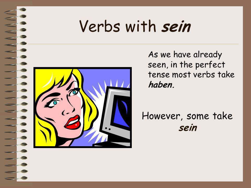 Verbs with sein However, some take sein